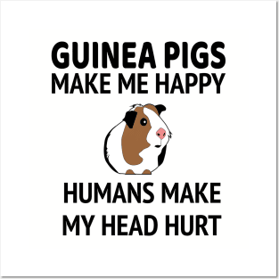 Guinea Pigs Make Me Happy People Make My Head Hurt Posters and Art